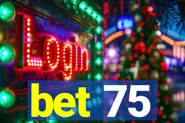 bet 75